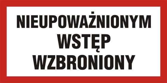 nieupoważnionym wstęp wzbroniony